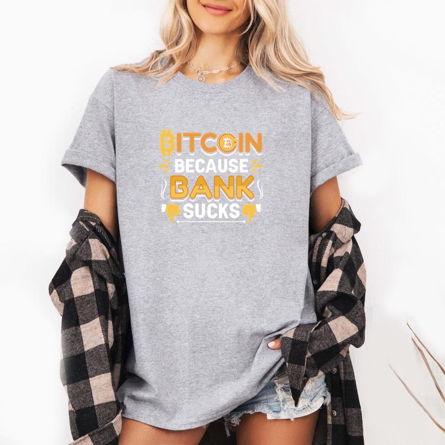Bitcoin Because Bank Sucks T-Shirt