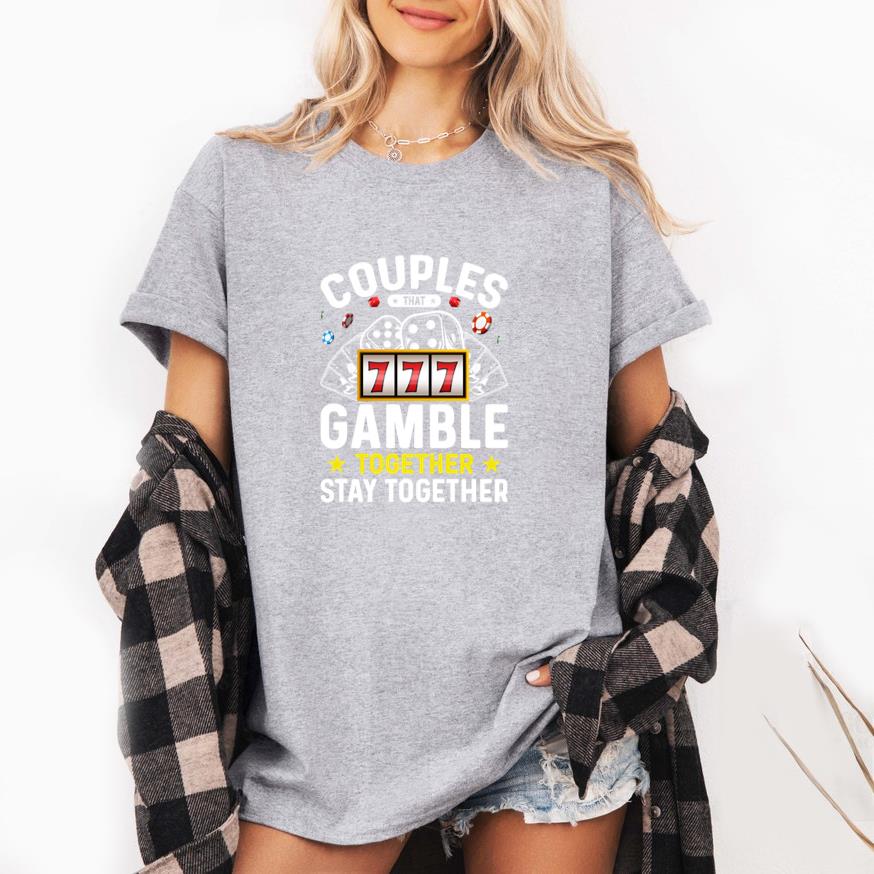 couples that gamble together stay together T-Shirt