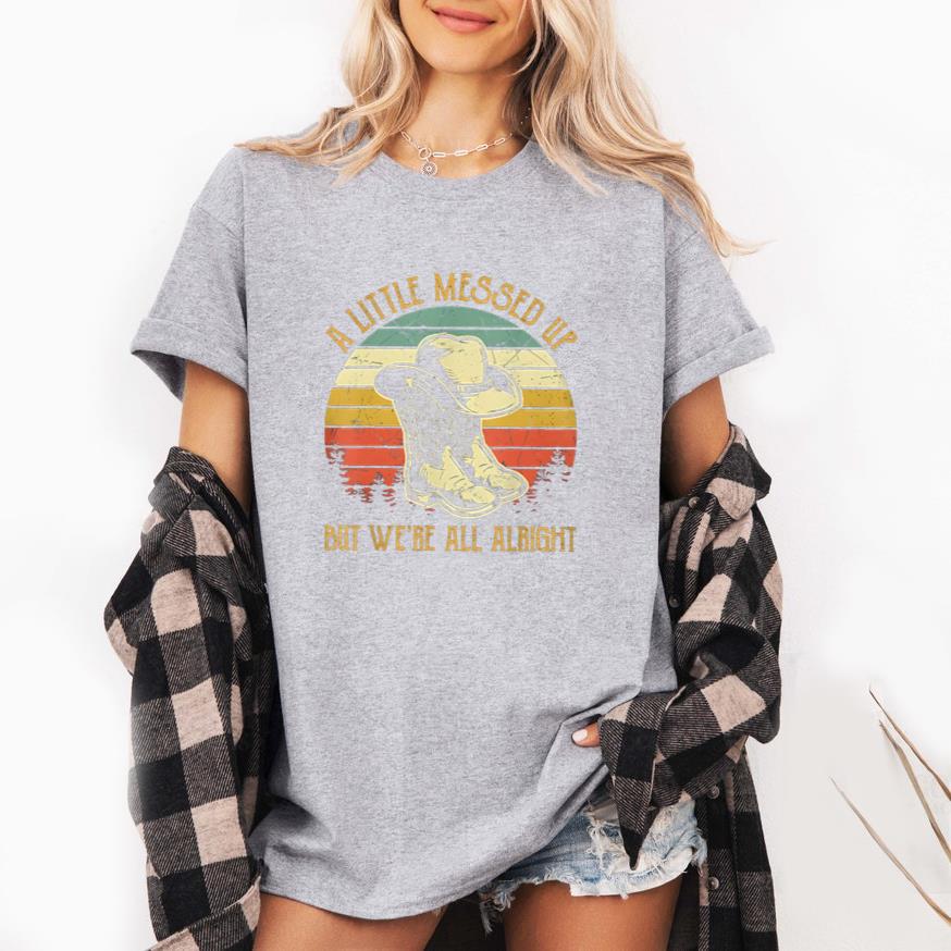 Cowgirl Little Messed Up But Were All Alright Classic T-Shirt