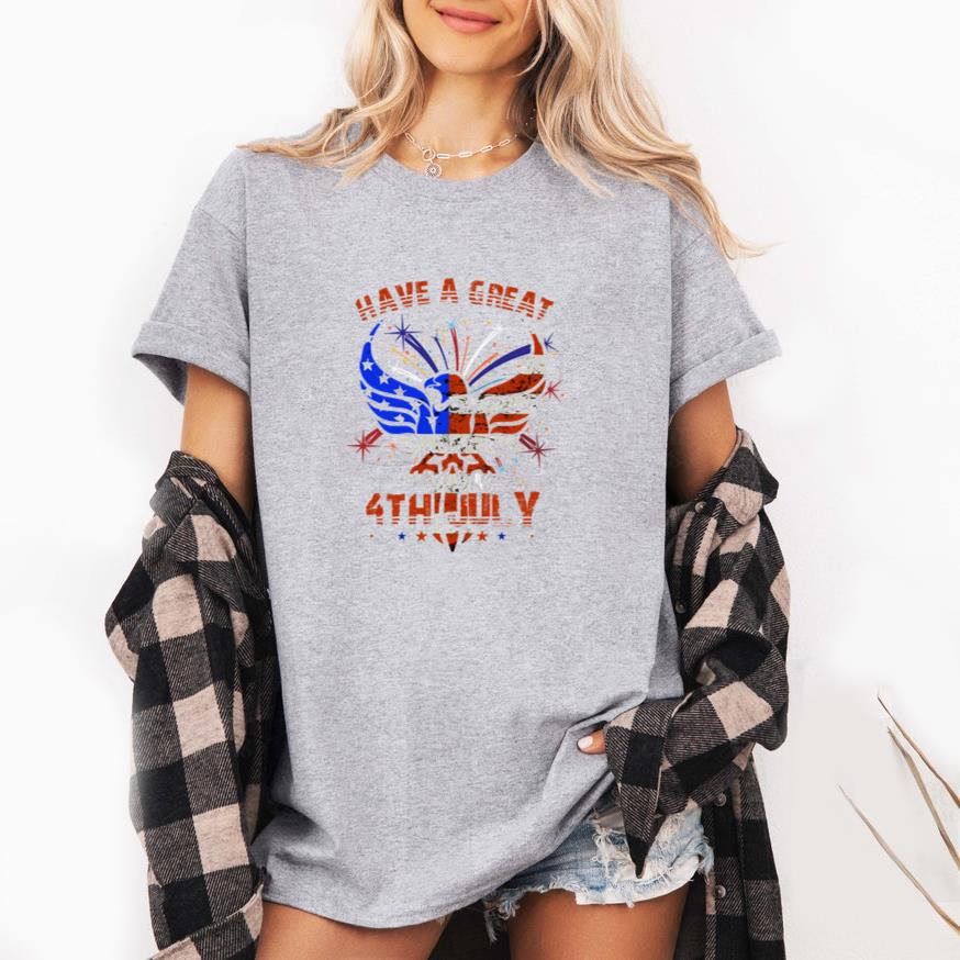 Have a Great 4th July T-Shirt