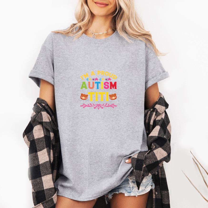 I am a proud autism titi T-Shirt