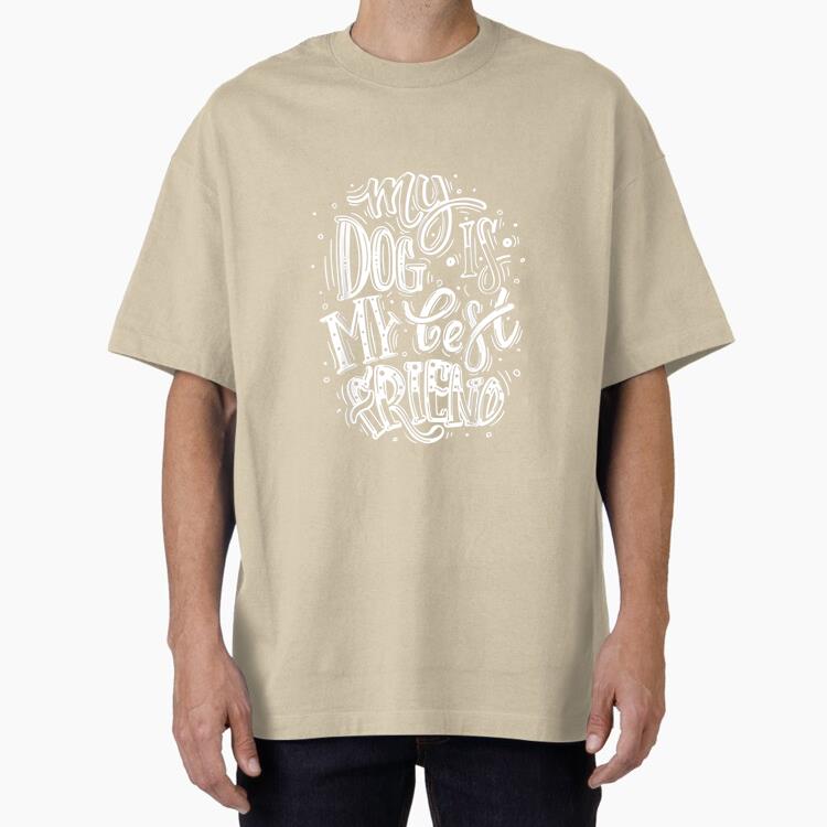 My Dog Is My Best Friend Oversized T-Shirt